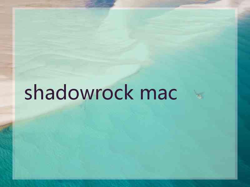 shadowrock mac