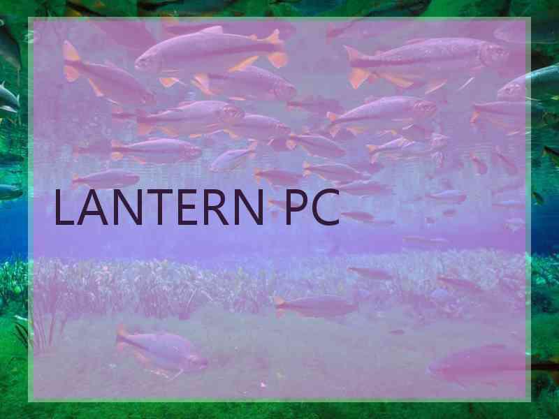 LANTERN PC