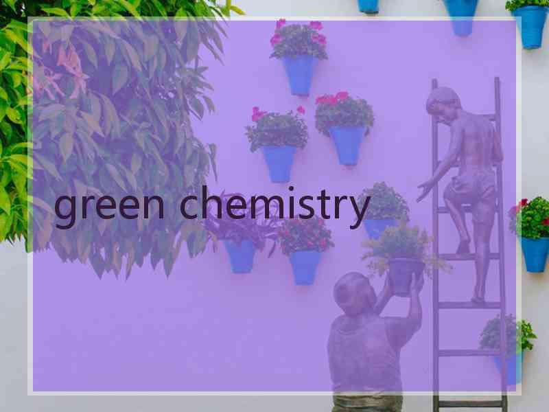 green chemistry