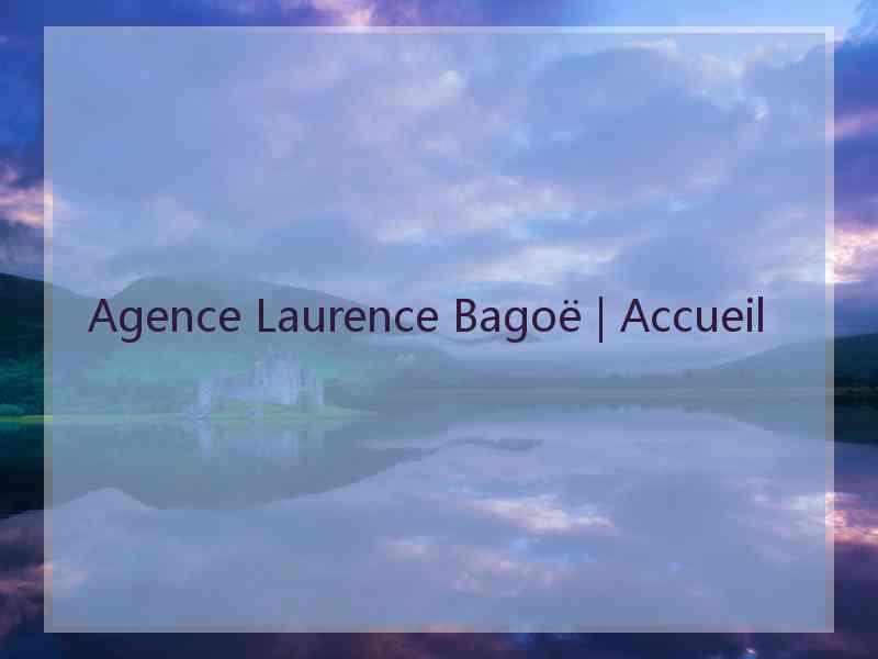 Agence Laurence Bagoë | Accueil