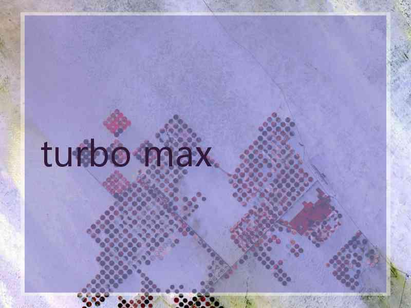 turbo max